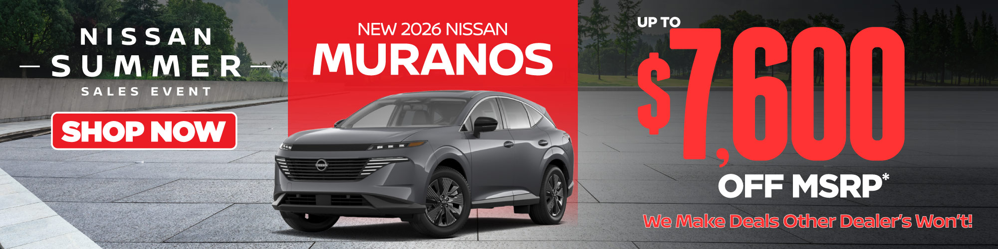 New 2026 Nissan Muranos Up to $7,600 Off MSRP* WE MAKE DEALS OTHER DEALERS WON'T