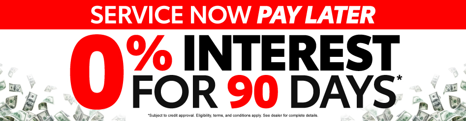Service Now, Pay Later. 0% Interest for 90 Days*