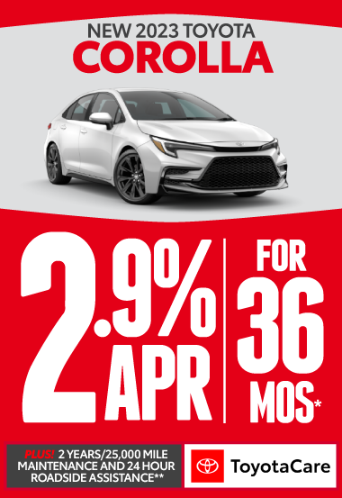 All new 2023 Toyota Corolla. 2.9% APR for 36 Months.*