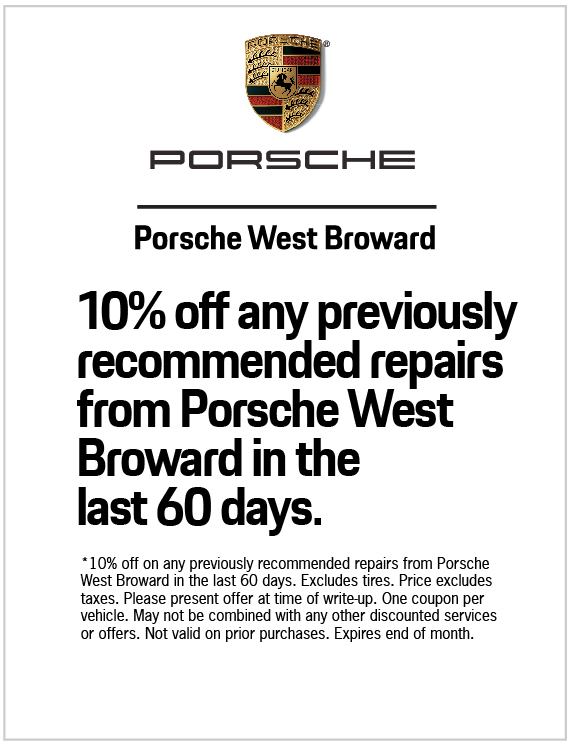 10% off any previously recommended repairs from Porsche West Broward in the last 60 days.