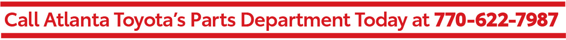 Call Atlanta Toyota's Parts Department Today at 770-622-7987