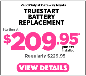 Valid only at Gateway Toyota | Oil Filter Change starting at $59.95* | View Details