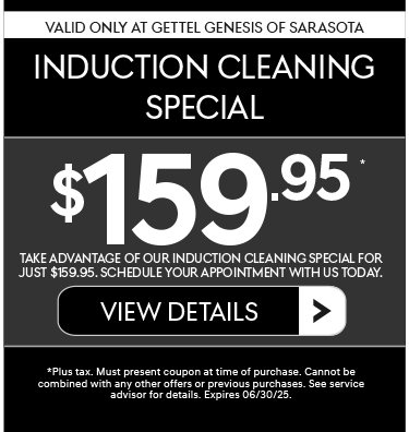 Valid Only at Gettel Genesis of Sarasota | INDUCTION CLEANING SPECIAL$159.95* - View Details.