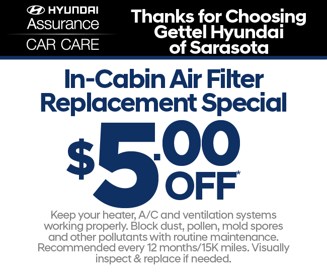 In-Cabin Air Filter Replacement$5.00 OFF*