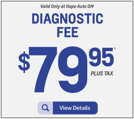 Valid only at Hope Auto GM Diagnostic Fee $79.95 plus tax. View details.