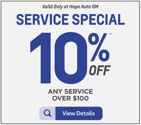 Valid only at Hope Auto GM Service Special 10% Off any service over $100. View details.