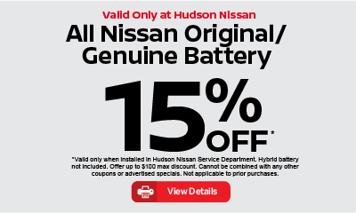 Valid only at Hudson Nissan Battery Special Hybrid Battery not included 15% off. Click for details.
