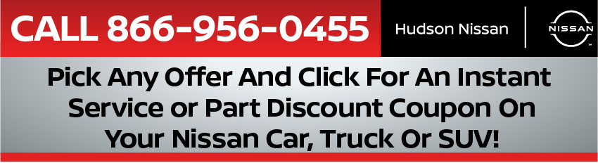 Call 866-956-0455. Pick any offer and click for an instant service or part discount coupon on your Nissan car, truck or SUV!