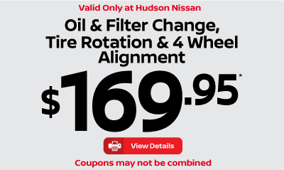Valid only at Hudson Nissan Summer Special - Conventional Oil & Filter Change and Tire Rotation $59.95. Click for details. 