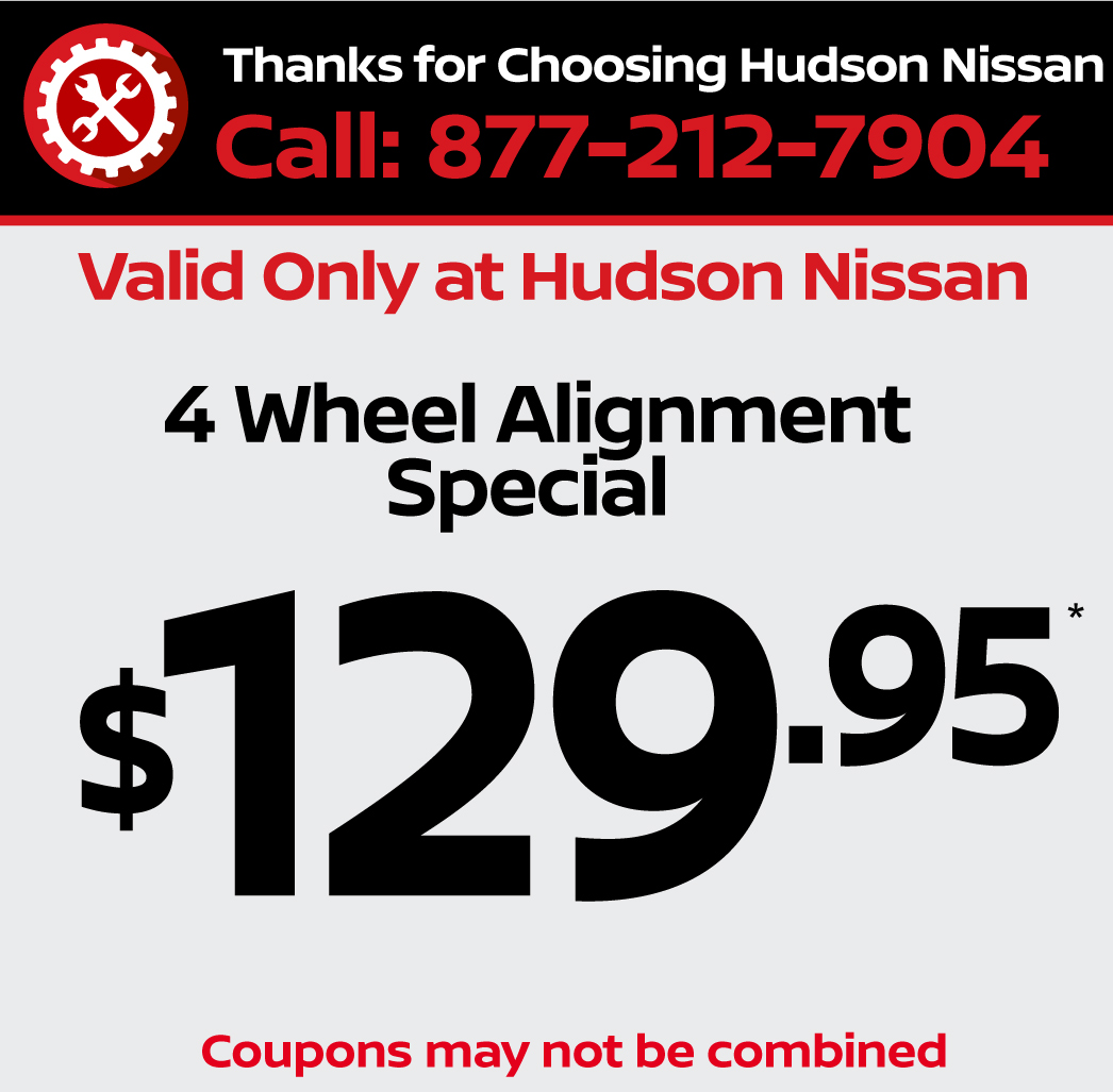 Valid only at Hudson Nissan 4 Wheel Alignment Special $129.95