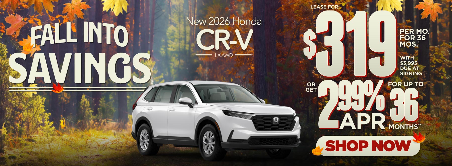 New 2026 Honda CR-V LX AWD lease for $319 for 36 months* - 2.99% APR Financing for up to 36 Months** - shop now