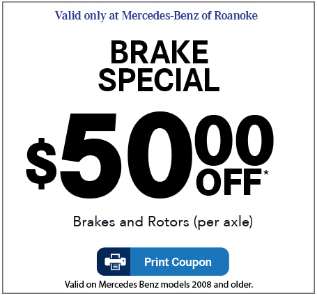 Valid only at Mercedes-Benz of Roanoke. Brake Special $50.00 OFF*- Brakes and Rotors (PER AXEL) Print Coupon