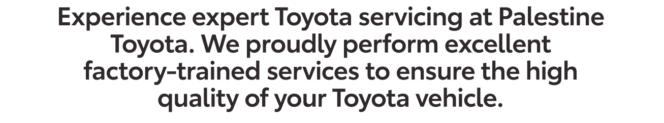Service Your Vehicle at Palestine Toyota Palestine, TX