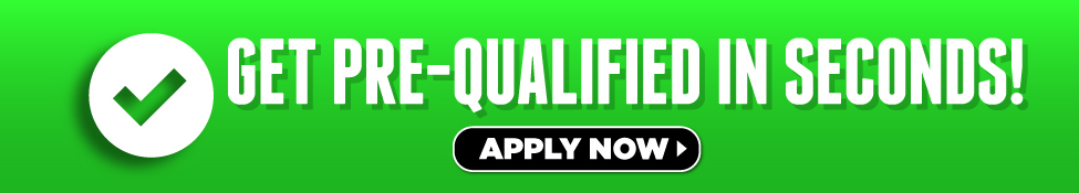 Get Prequalified In Seconds. Apply Now.