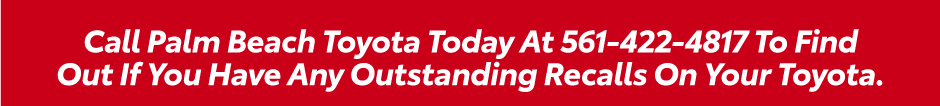 Call Palm Beach Toyota to Find Out if You Have Any Outstanding Recalls