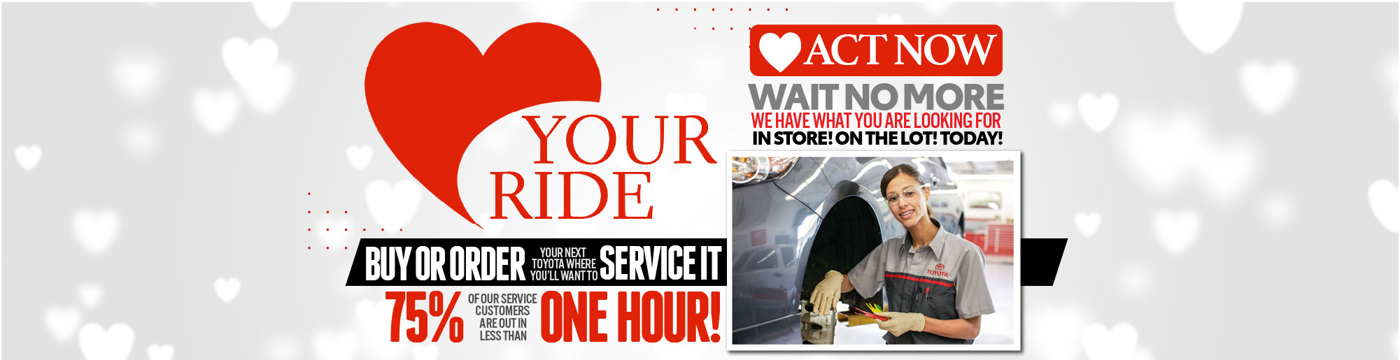 Buy or Order Your Next Toyota where you'll want to Service it! 75% of Our Customers are out in less than ONE HOUR!